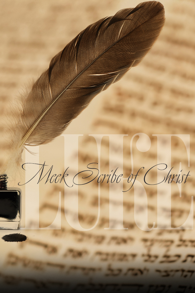 LUKE: MEEK SCRIBE OF CHRIST