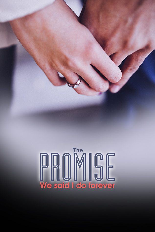 THE PROMISE- WE SAID I DO FOREVER