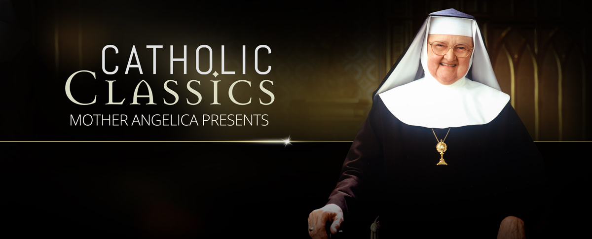 CATHOLIC CLASSICS: MOTHER ANGELICA PRESENTS