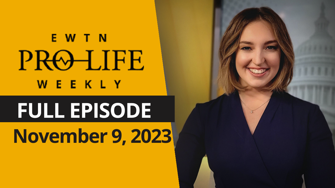  EWTN Pro-Life Weekly | FULL EPISODE – November, 9, 2023 