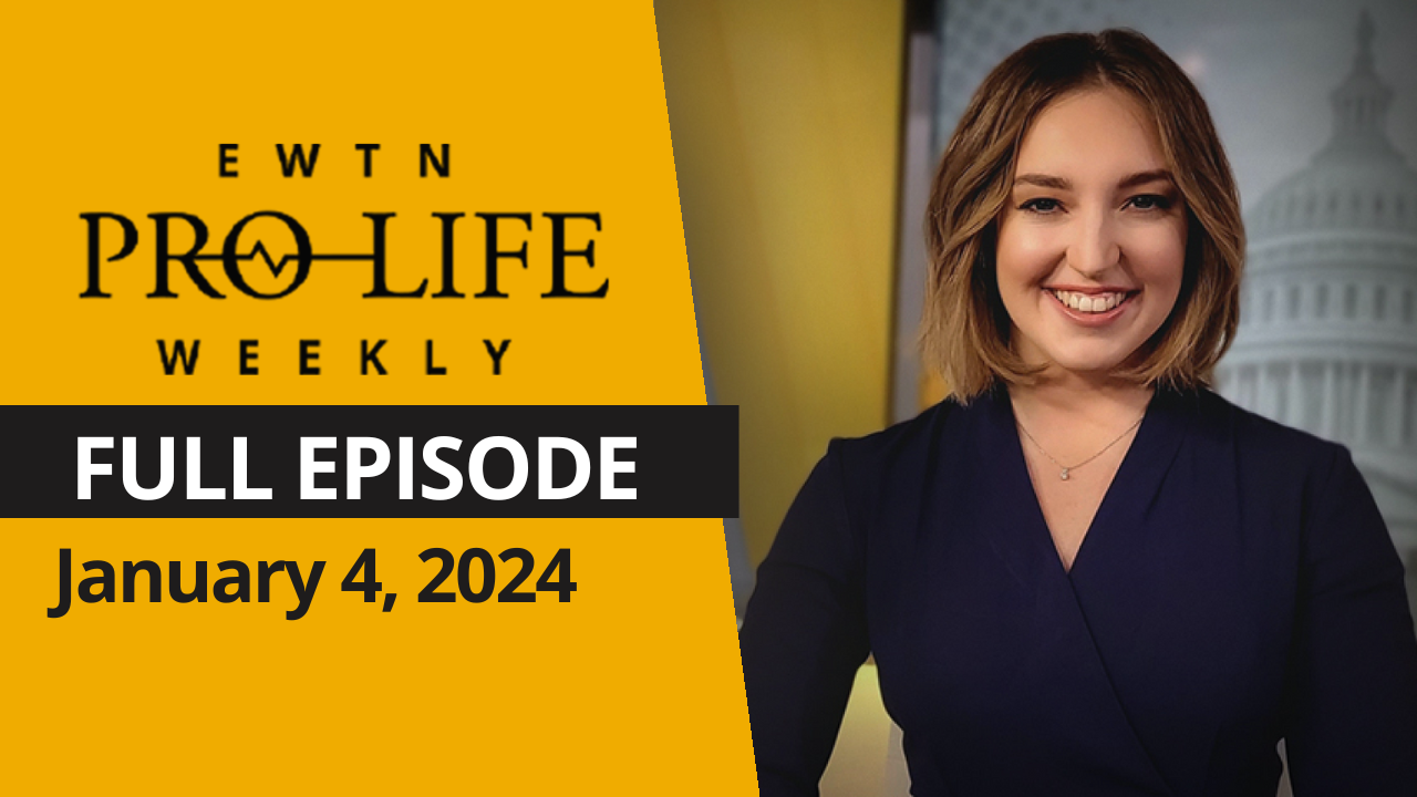  EWTN Pro-Life Weekly | FULL EPISODE – January 04, 2024 