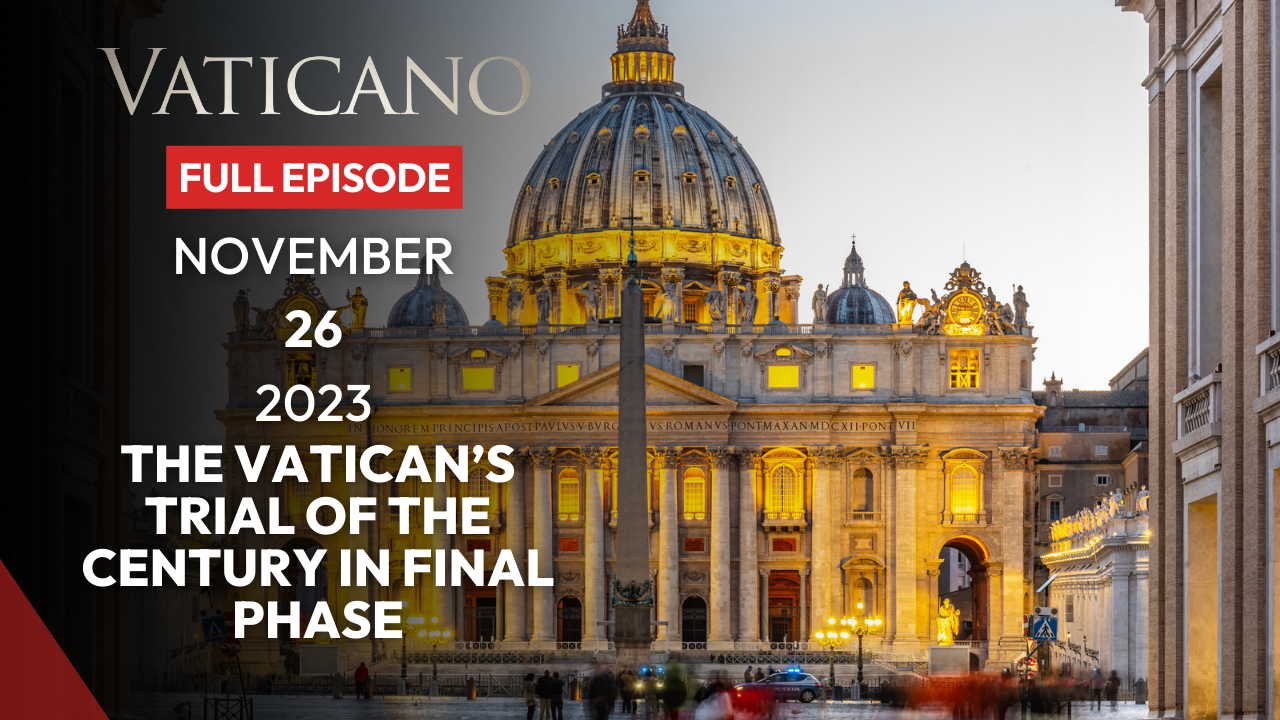  THE VATICAN’S TRIAL OF THE CENTURY IN FINAL PHASE