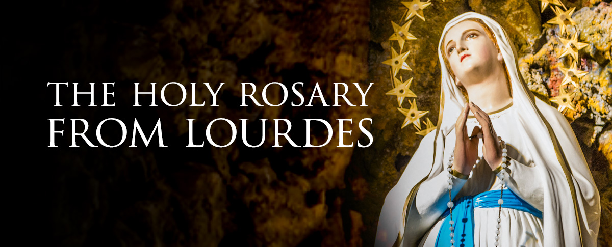 THE HOLY ROSARY FROM LOURDES