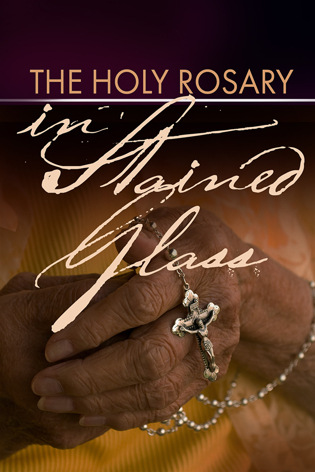 HOLY ROSARY IN STAINED GLASS (MYSTERIES OF THE ROSARY)