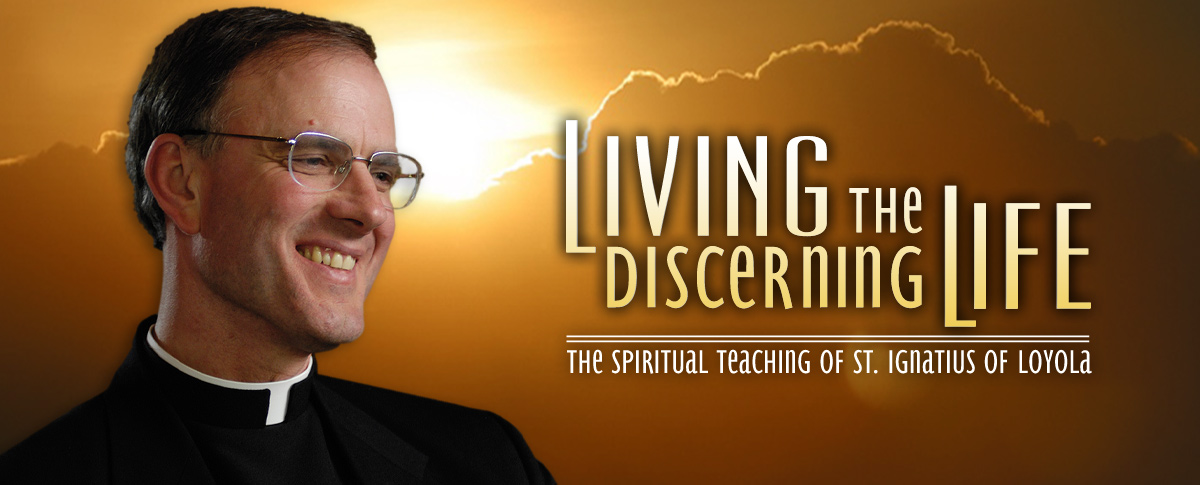 LIVING THE DISCERNING LIFE: THE SPIRITUAL TEACHING OF ST. IGNATIUS OF LOYOLA