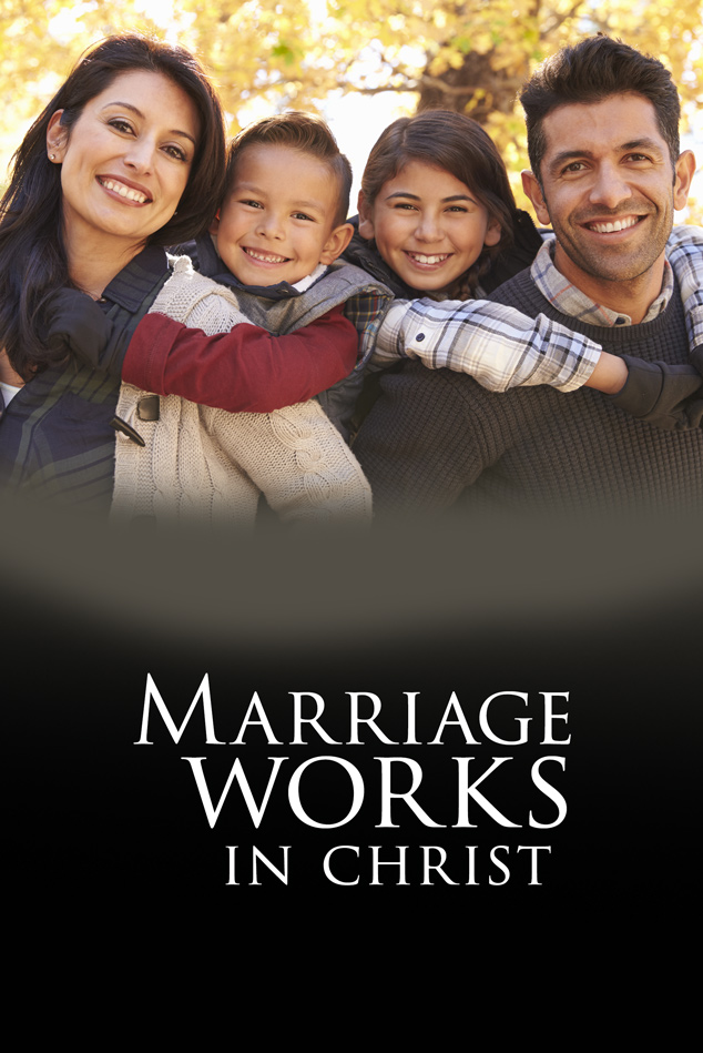 MARRIAGE WORKS IN CHRIST