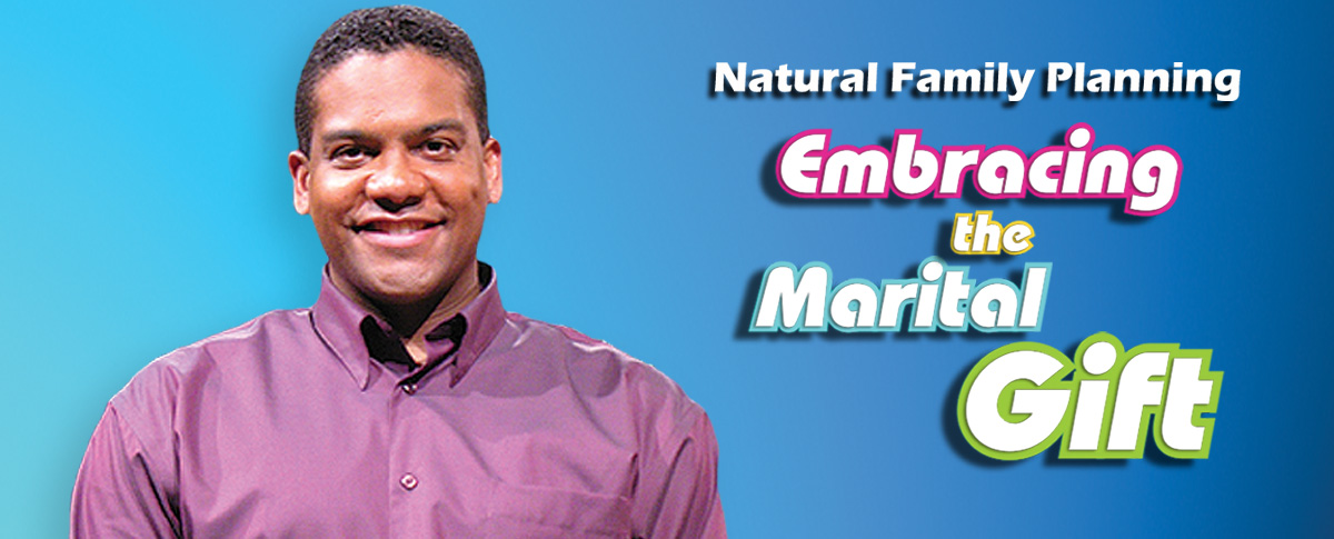 NATURAL FAMILY PLANNING: EMBRACING THE MARITAL GIFT